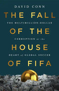 The Fall of the House of Fifa: The Multimillion-Dollar Corruption at the Heart of Global Soccer - Hardcover
