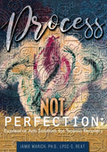 Process Not Perfection: Expressive Arts Solutions for Trauma Recovery - Paperback