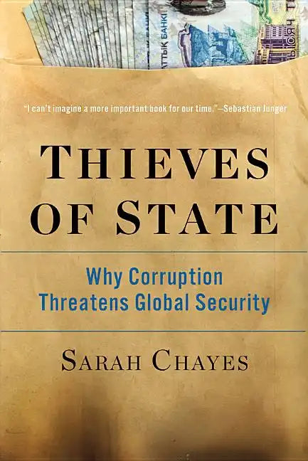 Thieves of State: Why Corruption Threatens Global Security - Paperback