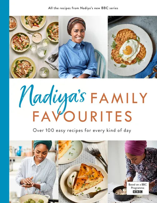 Nadiya's Family Favourites: Easy, Beautiful and Show-Stopping Recipes for Every Day from Nadiya's BBC TV Series - Hardcover