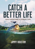 Catch a Better Life: Daily Devotions and Fishing Tips - Hardcover