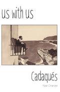 Us with Us: Cadaqués, it all happened, but it might not be true. - Paperback