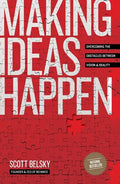 Making Ideas Happen: Overcoming the Obstacles Between Vision and Reality - Paperback