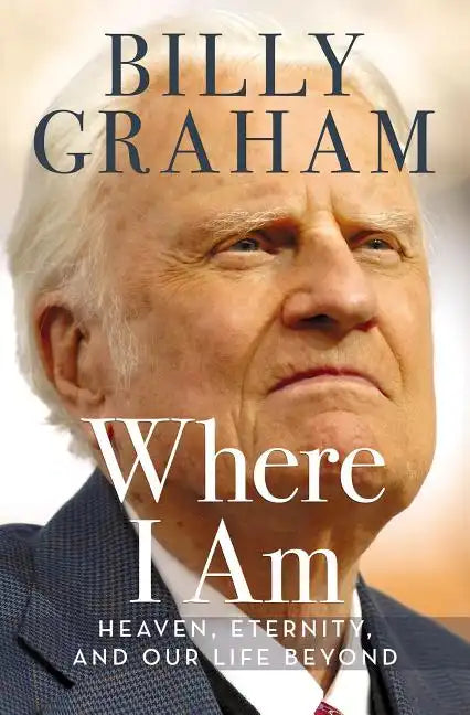 Where I Am: Heaven, Eternity, and Our Life Beyond - Hardcover