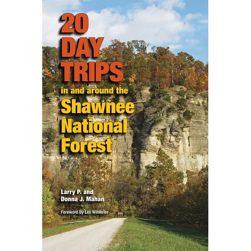 20 Day Trips in and Around the Shawnee National Forest - Paperback