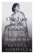 One Foot on the Ground: A Life Told Through the Body - Paperback