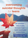 Overcoming Suicidal Thoughts for Teens: CBT Activities to Reduce Pain, Increase Hope, and Build Meaningful Connections - Paperback