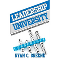 Leadership University: 52 Weekly Leadership Lessons On Becoming The Leader Others Will Beg To Follow - Paperback
