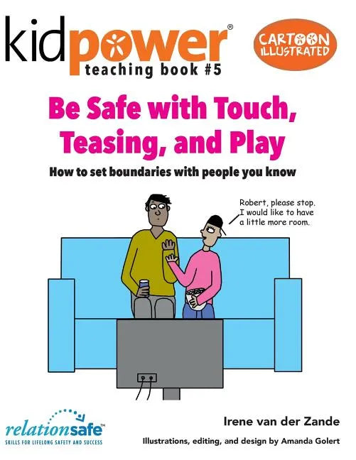 Be Safe with Touch, Teasing, & Play: How to Set Boundaries with People You Know - Paperback