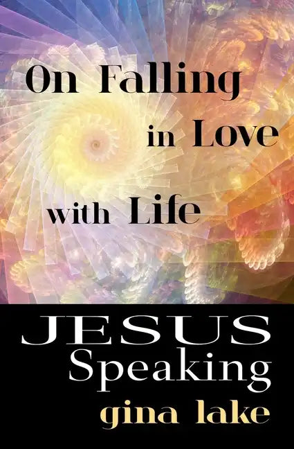 Jesus Speaking: On Falling in Love with Life - Paperback