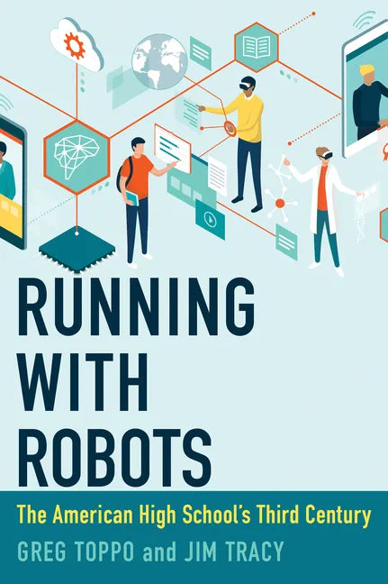Running with Robots: The American High School's Third Century - Hardcover