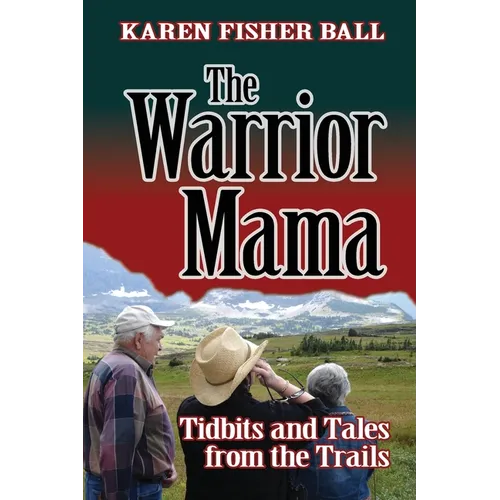 The Warrior Mama: Tidbits and Tales from the Trails - Paperback