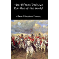 The Fifteen Decisive Battles of the World - Hardcover
