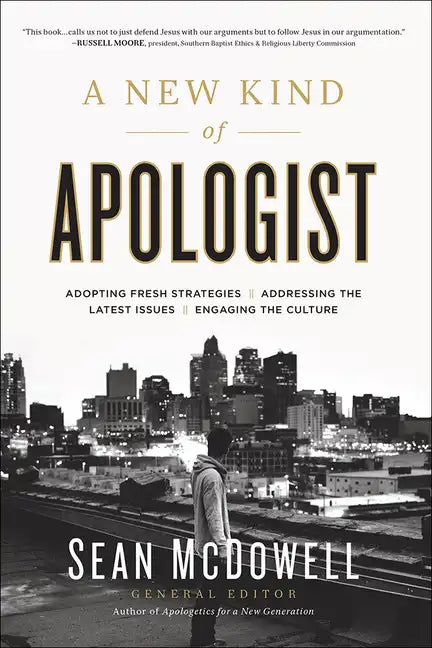 A New Kind of Apologist: *Adopting Fresh Strategies *Addressing the Latest Issues *Engaging the Culture - Paperback