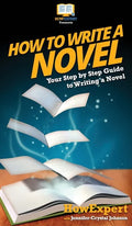 How To Write a Novel: Your Step By Step Guide To Writing a Novel - Hardcover