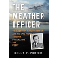 The Weather Officer: The Story of Alonzo Smith Jr. and His Epic Journey Through Forecasting and Flight - Hardcover