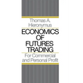 Economics of Futures Trading: For Commercial and Personal Profit - Hardcover