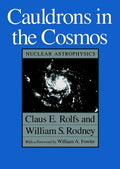 Cauldrons in the Cosmos: Nuclear Astrophysics - Paperback
