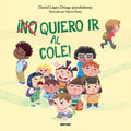 ¡(No) Quiero IR Al Cole! / I (Don't) Do Want to Go to School! - Hardcover
