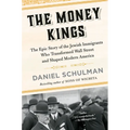 The Money Kings: The Epic Story of the Jewish Immigrants Who Transformed Wall Street and Shaped Modern America - Paperback