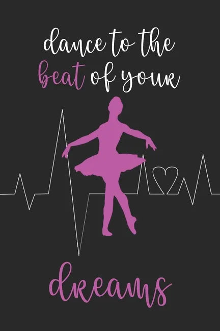 Dance To The Beat Of Your Dreams: Ballet and Dance Activity Book - Paperback