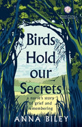 Birds Hold our Secrets: A Nurses Story of Grief and Remembering - Paperback