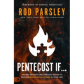 Pentecost If...: Ancient Secrets and Timeless Truths to Release Pentecostal Power in Your Life - Paperback