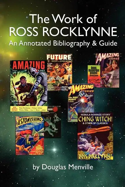 The Work of Ross Rocklynne: An Annotated Bibliography & Guide - Paperback