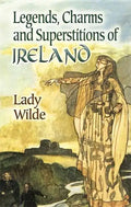 Legends, Charms and Superstitions of Ireland - Paperback