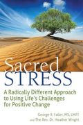 Sacred Stress: A Radically Different Approach to Using Life's Challenges for Positive Change - Paperback