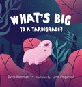 What's Big to a Tardigrade? - Hardcover