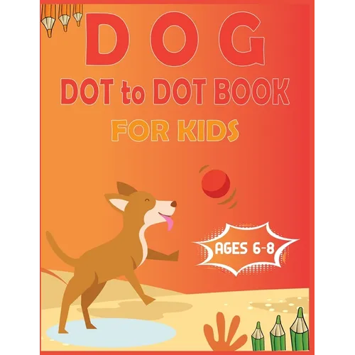 Dog Dot to Dot Book For Kids Ages 6-8: Connect the dot Activities for Learning - Paperback