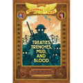Treaties, Trenches, Mud, and Blood: Bigger & Badder Edition (Nathan Hale's Hazardous Tales #4): A World War I Tale (a Graphic Novel) - Hardcover
