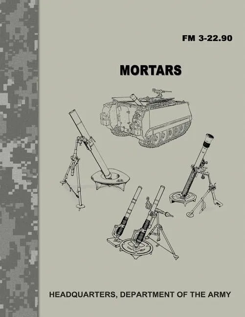 Mortars (FM 3-22.90) - Paperback