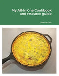 My All-In One Cookbook and resource guide: A cookbook of delicious recipes for everyday as well as a comprehensive guide to food preservation and usin - Paperback