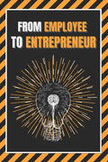 From Employee to Entrepreneur: Train your mind - Paperback