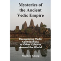 Mysteries of the Ancient Vedic Empire: Recognizing Vedic Contributions to Other Cultures Around the World - Paperback