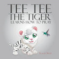Tee Tee the Tiger Learns How to Pray - Paperback