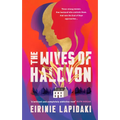 The Wives of Halcyon: Three Strong Women. One Husband Who Controls Them. and Now the End of Days Approaches. - Hardcover