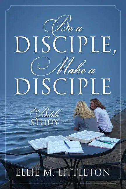 Be a Disciple, Make a Disciple: A Bible Study - Paperback