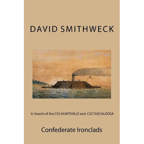 In Search of the CSS HUNTSVILLE and CSS TUSCALOOSA: Confederate Ironclads - Paperback