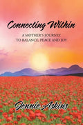 Connecting Within: A Mother's Journey to Balance, Peace and Joy - Paperback