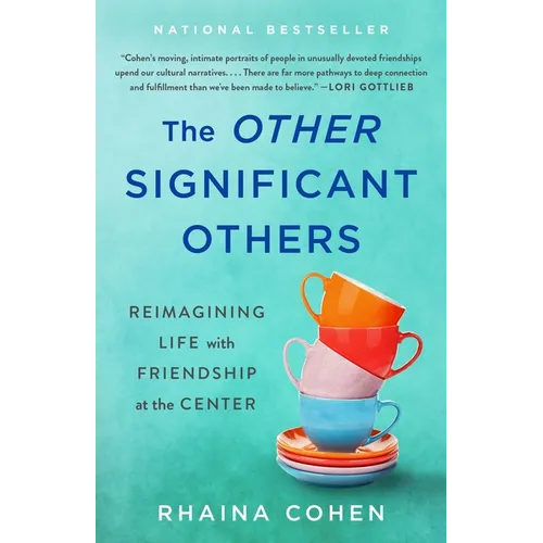 The Other Significant Others: Reimagining Life with Friendship at the Center - Hardcover