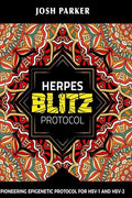 Herpes Blitz Protocol: Start Destroying Your Herpes with the Simple Yet Powerful - Paperback