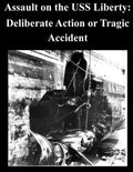 Assault on the USS Liberty: Deliberate Action or Tragic Accident - Paperback