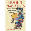 Healing Narratives: Women Writers Curing Cultural Dis-ease - Paperback