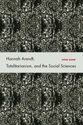 Hannah Arendt, Totalitarianism, and the Social Sciences - Hardcover