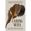 Caring Well: 90 Self-Care Devotions for the African American Caregiver - Paperback