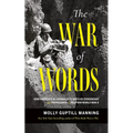 The War of Words: How America's GI Journalists Battled Censorship and Propaganda to Help Win World War II - Paperback
