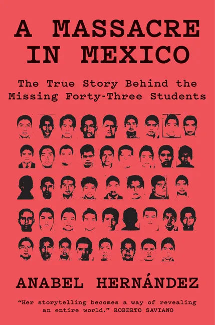 A Massacre in Mexico: The True Story Behind the Missing Forty-Three Students - Hardcover